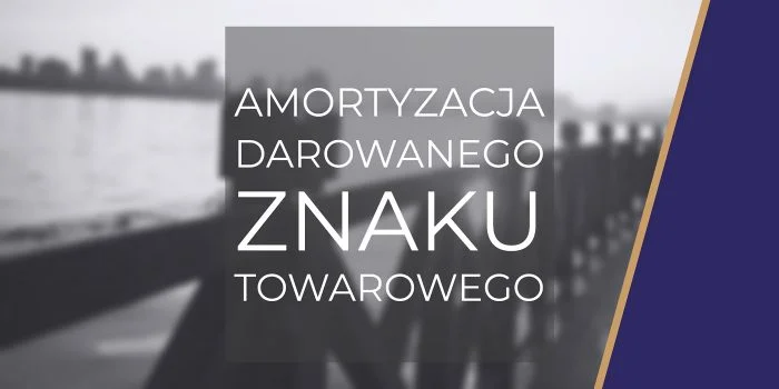 Amortyzacja darowanego znaku towarowego