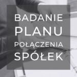 Badanie planu połączenia spółek