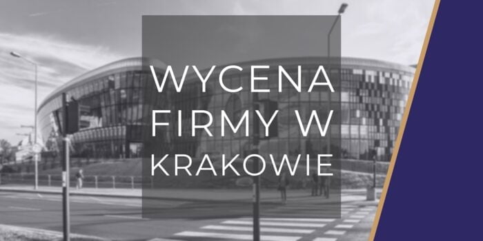Wycena firmy i spółki w Krakowie