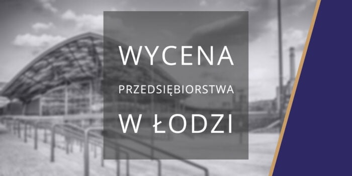 wycena przedsiębiorstwa w Łodzi