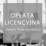 Wycena wartości opłaty licencyjnej znaku towarowego