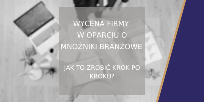 Wycena firmy w oparciu o mnożniki branżowe