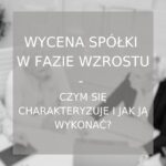 Wycena spółki w fazie wzrostu