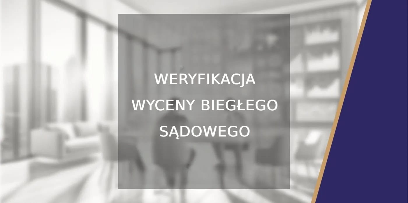 Weryfikacja wyceny biegłego sądowego