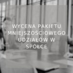Wycena pakietu mniejszościowego udziałów w spółce_poradnik
