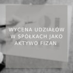 Wycena udziałów w spółkach jako aktywo FIZAN_poradnik