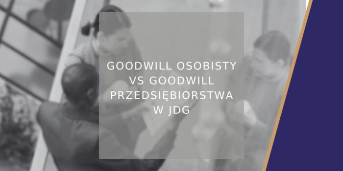 Goodwill osobisty vs goodwill przedsiębiorstwa w JDG - poradnik