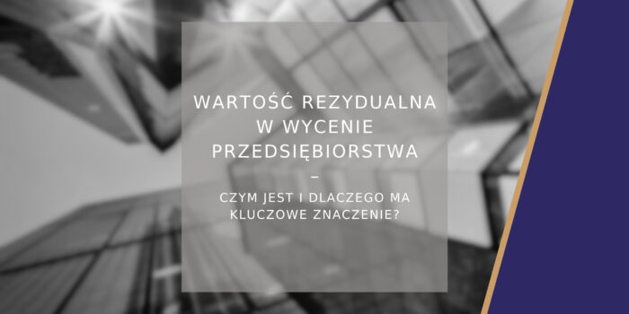 Wartość rezydualna w wycenie przedsiębiorstwa - poradnik