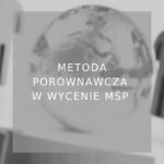 Metoda porównawcza w wycenie MŚP - poradnik