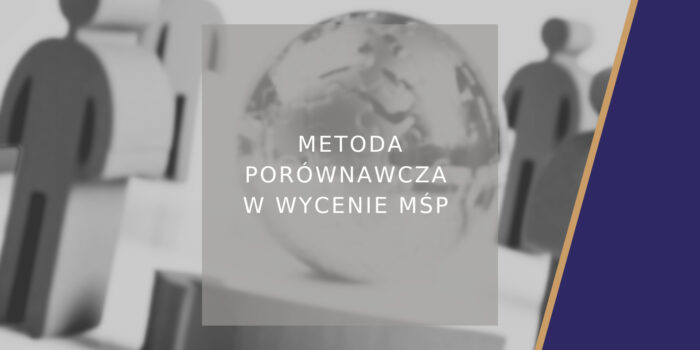 Metoda porównawcza w wycenie MŚP - poradnik