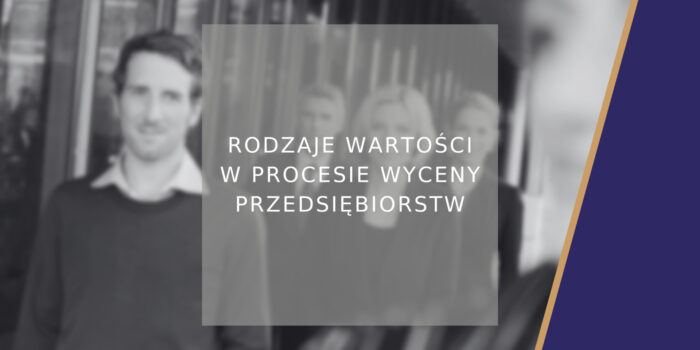 Rodzaje wartości w procesie wyceny przedsiębiorstw - poradnik