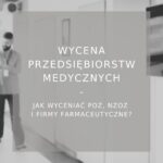 Wycena przedsiębiorstw medycznych - poradnik