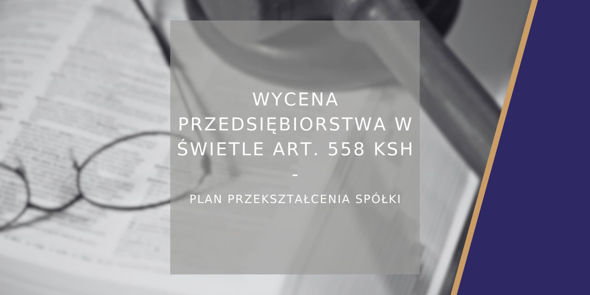 Wycena przedsiębiorstwa w świetle art. 558 KSH - poradnik