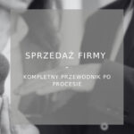 Sprzedaż firmy kompletny przewodnik po procesie - poradnik