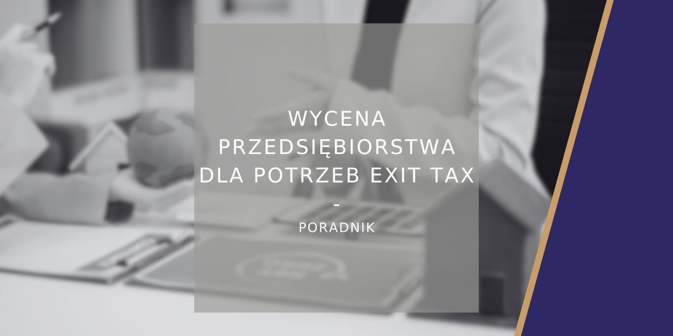 Wycena przedsiębiorstwa dla potrzeb Exit Tax - poradnik