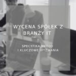 Wycena spółek z branży IT - poradnik