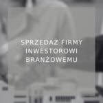 Sprzedaż firmy inwestorowi branżowemu - poradnik