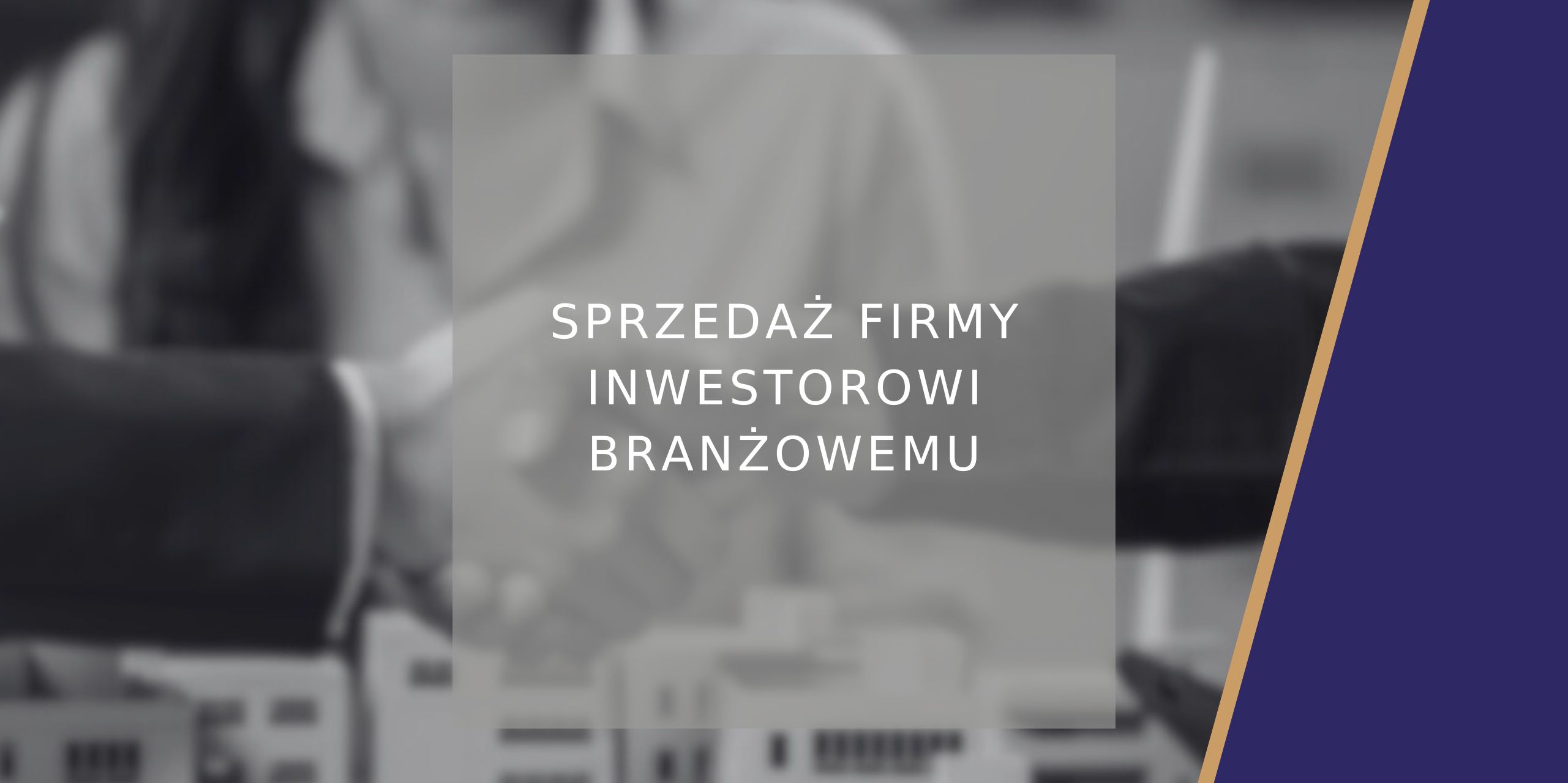 Sprzedaż firmy inwestorowi branżowemu - poradnik
