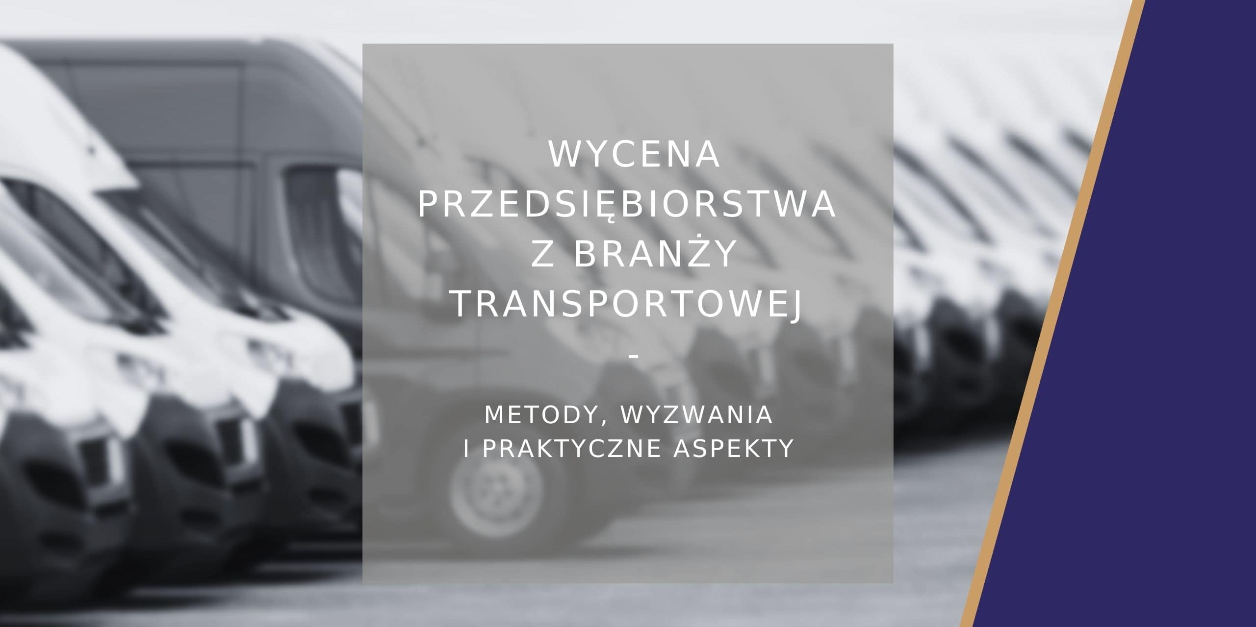 Wycena przedsiębiorstwa z branży transportowej - poradnik