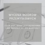 Wycena wzorów przemysłowych - Poradnik