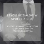 Zbycie udziałów w spółce z o.o. - poradnik