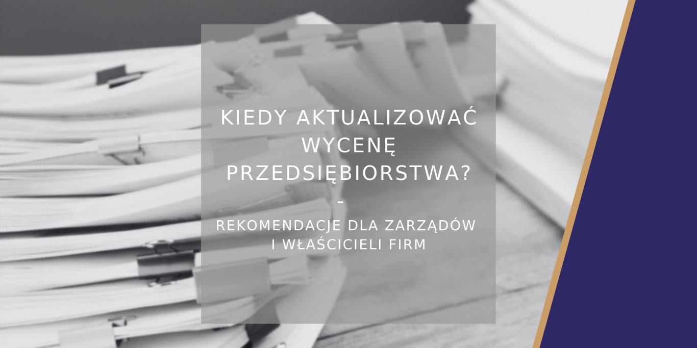 Kiedy aktualizować wycenę przedsiębiorstwa - poradnik