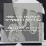 Premia za ryzyko w wycenie małych firm - poradnik