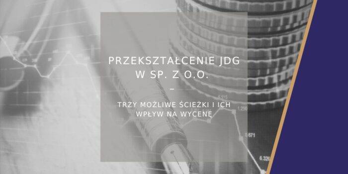 Przekształcenie JDG w sp. z o.o. trzy możliwe ścieżki i ich wpływ na wycenę oraz ryzyka podatkowe - poradnik