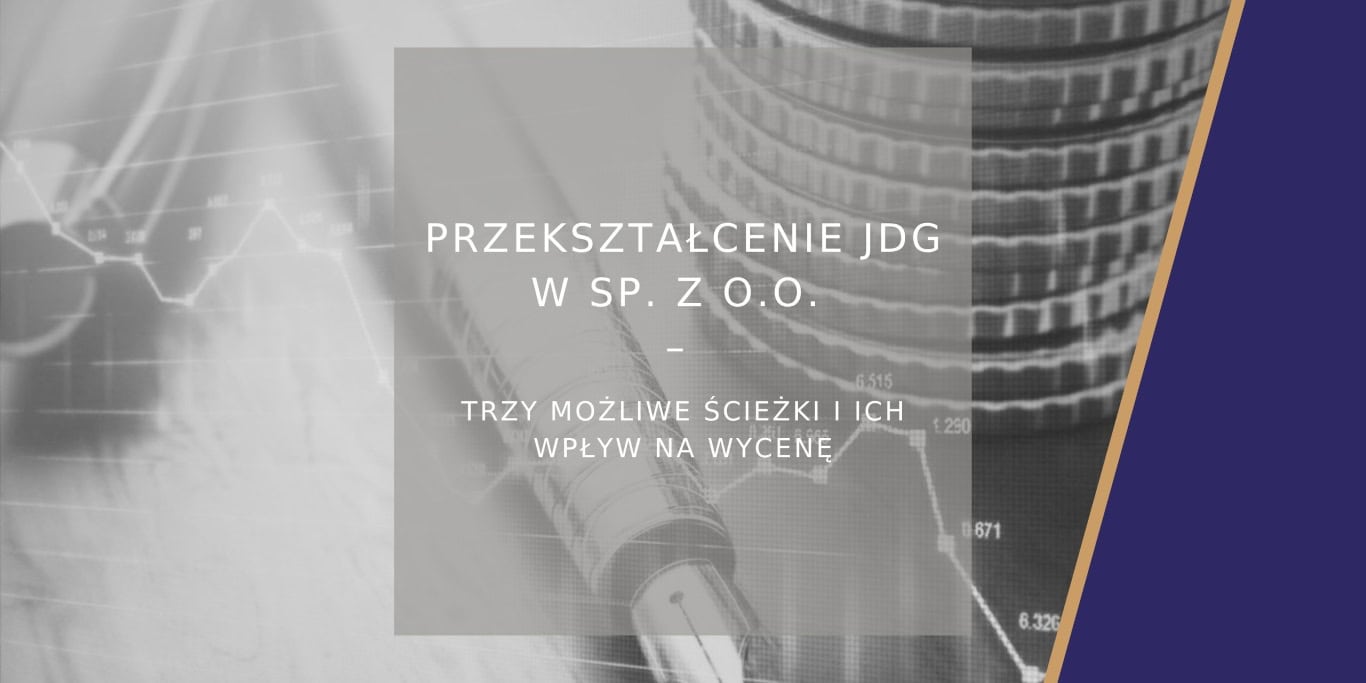 Przekształcenie JDG w sp. z o.o. trzy możliwe ścieżki i ich wpływ na wycenę oraz ryzyka podatkowe - poradnik