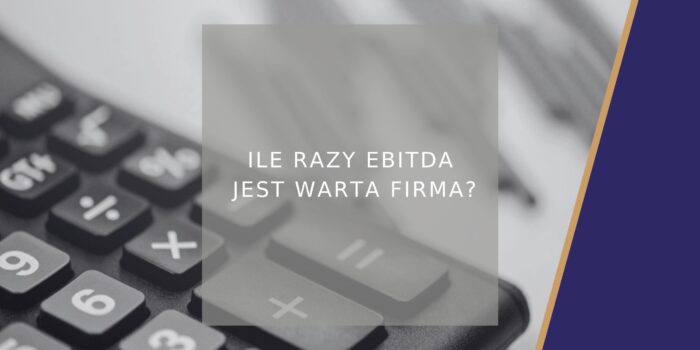 Ile razy EBITDA jest warta firma - poradnik