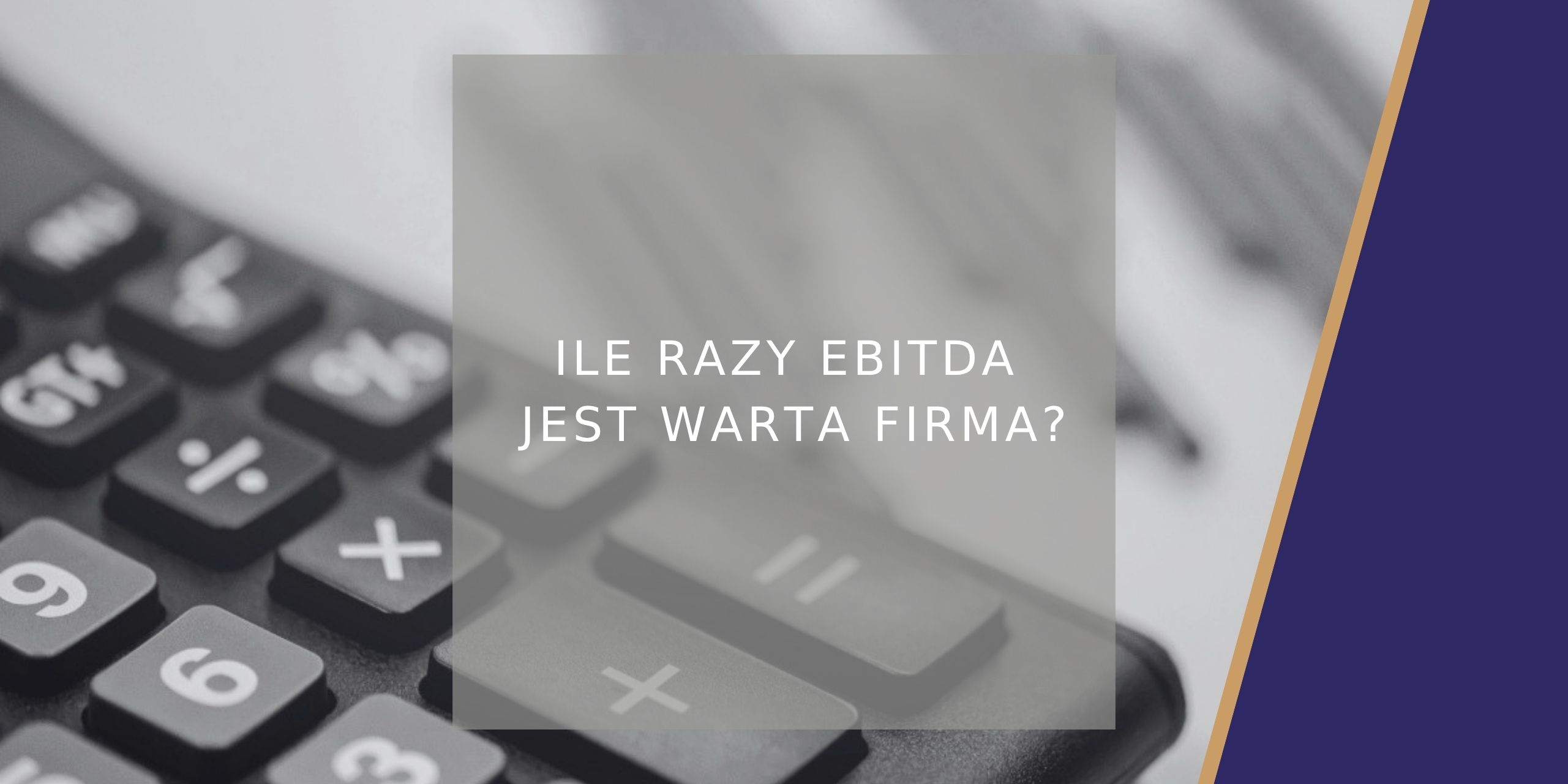 Ile razy EBITDA jest warta firma - poradnik